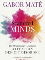 Scattered Minds by Dr Gabor Maté