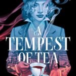 A Tempest of Tea: The must-read YA fantasy of 2024, from the author of TikTok sensation We Hunt the Flame (Blood and Tea)
