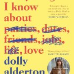 Everything I Know About Love by Dolly Alderton