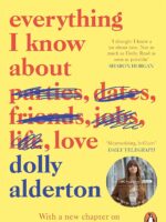 Everything I Know About Love by Dolly Alderton
