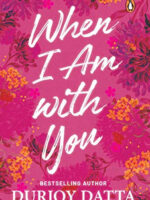 When I Am With You by Durjoy Dutta