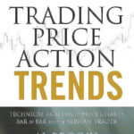 Trading Price Action Trends: Technical Analysis of Price Charts Bar by Bar for the Serious Trader: 540 (Wiley Trading)