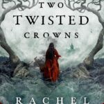 Two Twisted Crowns by Rachel Gillig