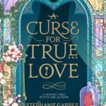 A Curse For True Love by Stephanie Garber