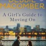 A Girl's Guide to Moving On: A Novel by Debbie Macomber