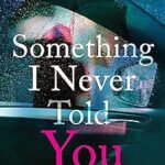 Something I Never Told You by Shravya Bhinder