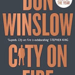 City on Fire: the gripping new crime novel from the international number one bestselling author of The Cartel trilogy