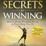 Mindset Secrets for Winning: How to Bring Personal Power to Everything You Do