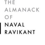 The Almanack Of Naval Ravikant: A Guide to Wealth and Happiness by Eric Jorgenson