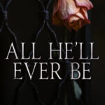 All He'll Ever Be