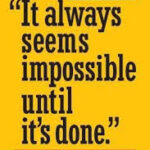 It Always Seems Impossible Until It's Done.: Motivation for Dreamers & Doers
