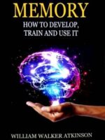 Memory How To Develop Train And Use It